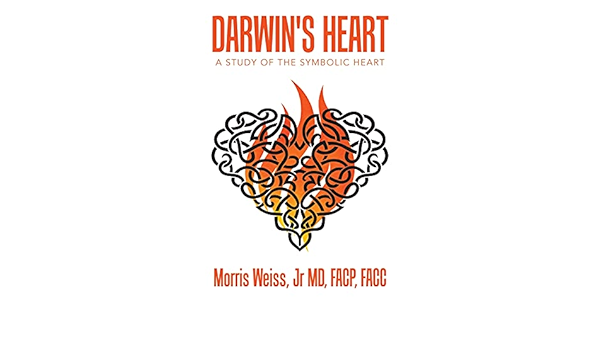 Darwin's Heart Dr. Morris Weiss Jr.